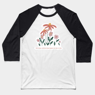 One step at a time, one flower at a time Baseball T-Shirt